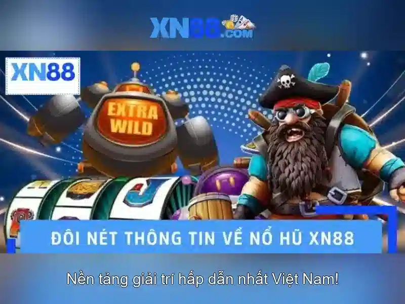 XN88 - Nhà Cái SLOT Uy Tín | Tỷ Lệ Cao Nhất - XN88